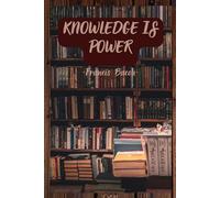 Knowledge Is Power. Notebook to Write In for School, Home, Office.: Softcover, Lined, 100 Pages 6x9".