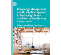 Knowledge Management and Quality Management in Reshaping Library and Information Services: A Synergistic Approach