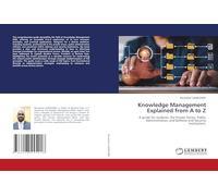 Knowledge Management Explained from A to Z: A guide for students, the Private Sector, Public Administration, and Defense and Security Institutions.