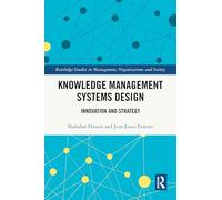 Knowledge Management Systems Design: Innovation and Strategy (Routledge Studies in Management, Organizations and Society)