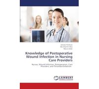 Knowledge of Postoperative Wound Infection in Nursing Care Providers: Nurses, Wound Infection, Postoperation, Care Providers, and Thrombo-Embolism