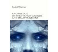 Knowledge Of The Higher Worlds And Its Attainment (translated) (ebook