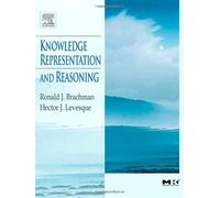 Knowledge Representation and Reasoning (The Morgan Kaufmann Series in Artificial Intelligence)