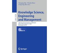Knowledge Science, Engineering and Management: 18th International Conference, KSEM 2025, Macao, China, August 4-7, 2025, Proceedings, Part VI (Lecture Notes in Computer Science, 15924)