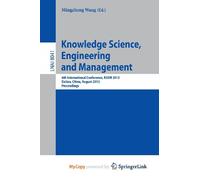 Knowledge Science, Engineering and Management: 6th International Conference, KSEM 2013, Dalian, China, August 10-12, 2013, Proceedings