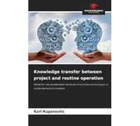 Knowledge transfer between project and routine operation: Model for the standardised handover of a construction project in a pharmaceutical company