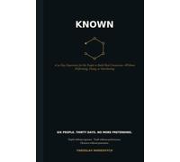 KNOWN: A 30-Day Experience for Six People to Build Real Connection-Without Performing, Fixing, or Oversharing