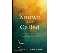 Known and Called: The Four Questions that Define Your Life
