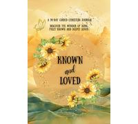 Known and Loved: A 90-Day Guided Christian Journal Discover the Wonder of Being Fully Known and Deeply Loved