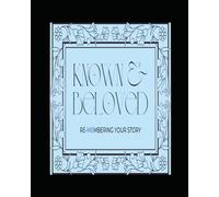 Known & Beloved: Re-Membering Your Story: A Guide to Exploring Our Core Stories