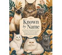 Known by Name: A Cat Breeds Coloring Book for Adults - Maine Coon, Siamese, Ragdoll, Bengal, Persian and More, Detailed Breed Illustrations (True to Breed)