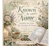 Known by Name: Names of God for Anxiety & Peace: A Devotional Coloring Journey for Rest, Reflection & Renewal