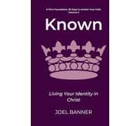 Known: Living Your Identity in Christ: 2 (A Firm Foundation: 30 Days to Anchor Your Faith)