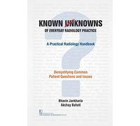 Known / Unknowns of Everyday Radiology Practice: A Practical Radiology Handbook: Demystifying Common Patient Questions and Issues