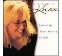 Knox, Sandy - Pushin 40 Never Married No Kids