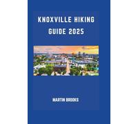 KNOXVILLE HIKING GUIDE 2025