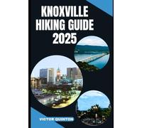 KNOXVILLE HIKING GUIDE 2025: From Riverbanks to Ridge Lines: Knoxville’s Scenic Trail Adventures