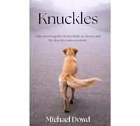Knuckles: A Life Woven Together By the Family They Chose and the Dog That Made Them Whole