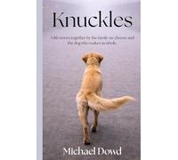 Knuckles: A Life Woven Together By the Family They Chose and the Dog That Made Them Whole
