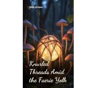 Knurled Threads Amid the Faerie Yolk