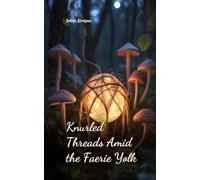 Knurled Threads Amid the Faerie Yolk