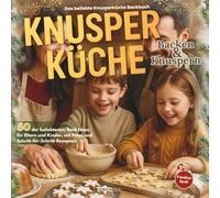 Knusperküche - Das große Weihnachtsbackbuch - Backen & Knuspern: Das große Familienbuch Rezeptbuch mit über 50 Rezepten für Plätzchen, Kuchen und süße Leckereien