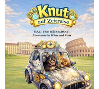 Knut auf Zeitreise: Mal- & Rätselbuch - Abenteuer in Wien und Rom