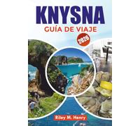 KNYSNA GUÍA DE VIAJE 2026: Explora Knysna como un local con las principales atracciones, los puntos destacados de rutas de jardín, secretos de comida y viajes