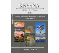 KNYSNA GUIDE DE VOYAGE 2026: L'histoire d'un voyageur sur la nature, les bons repas et la connexion