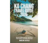 Ko Chang travel guide 2026: Discover Hidden Beaches, Thai Street Food, Culture, and Insider Itineraries