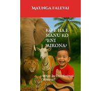 KO E HA E MANU KO ‘ENI ‘AIKONA?: What is this animal ‘Aikona?