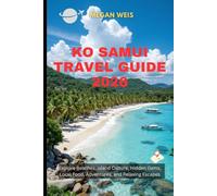 Ko Samui Travel Guide 2026: Explore Beaches, Island Culture, Hidden Gems, Local Food, Adventures, and Relaxing Escapes