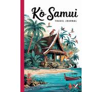 Ko Samui Travel Journal: Lined Notebook Diary. Capturing Moments from Around the Globe