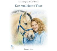 Koa and Horse Time: A story about presence, peace, and simply being here now (The "Koa the Fjord" Book Series)
