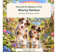 Koa and the Mystery of the Missing Rainbow (Koa’s Big Little Adventures)