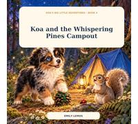 Koa and the Whispering Pines Campout (Koa’s Big Little Adventures)