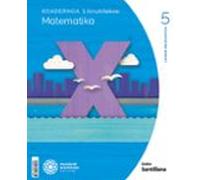 Koadernoa Matematika 5-1 Primària munduak eraikitzen Zubia Santillana
