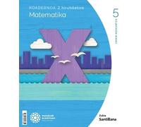 Koadernoa matematika 5 2 primaria munduak eraikitzen zubia santillana (CONSTRUYENDO MUNDOS)