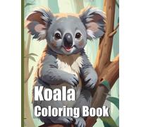 Koala Australia Coloring Book with 50 Designs: Discover the sweet world of Australia: Your coloring book with realistic koala bear designs