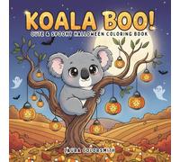 Koala Boo! - Cute & Spooky Halloween Coloring Book: A Halloween-Themed Coloring Book Filled with Koala Fun (Coloring book: Halloween)