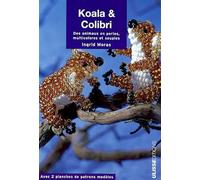 Koala & Colibri. Des Animaux En Perles, Multicolores Et Souples: 0