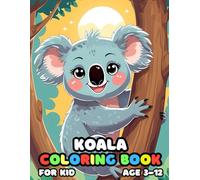 Koala Coloring Book For Kid Age 3-12: 52 Fun and Adorable Koala Illustrations for boys and girls