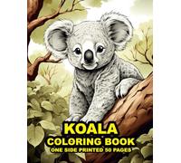 Koala Coloring Book for Kids Ages 4-6-8-12: Fun and Engaging Activities with Cute Koalas for Boys and Girls: Includes Fun, Large Print Pages of Cute ... Preschoolers, and Kids Ages 4-6-8-12