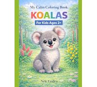 Koala Coloring Book for Toddlers Ages 2+: Cute and Easy Animals for Relaxation: Simple Koala Coloring Pages for Kids Ages 2+, Stress-Free, Big Shapes, ... (Calm & Simple Coloring Books for Toddlers)