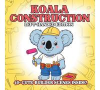 Koala Construction Left-Handed Edition: Cute Construction Animal Coloring Book for Kids - Fluffy Koala Builders, Tiny Tools, Simple Outlines, Early ... Animals Coloring Book for Kids Ages 3-8)