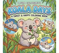 Koala Days - A Sweet & Happy Coloring Book: A Fun and Easy Coloring Book Featuring Cute and Funny Koalas for Kids to Relax and Enjoy (Coloring book with animals)