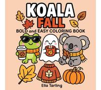 Koala Fall Coloring Book: Cozy Autumn Coloring Pages for Calm Moments and Everyday Relaxation (Cozy Animal Coloring Series)