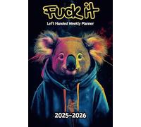 Koala Fuck It Left Handed Weekly Planner: 2 Year, 104 Week Sunday to Saturday Calendar | Gift For People Who Love Australian Marsupials, Bear Lovers | ... and Badass Quotations | 6 x 9 Inches | v1