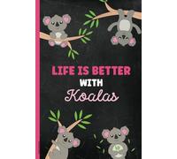 Koala Geschenk: Notizbuch A5 liniert Koala Notiz Buch mit Spruch LIFE IST BETTER WITH KOALAS schönes Koalabär Motiv kleines Geburtstagsgeschenk für Koala-Liebhaber liniertes Tagebuch