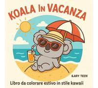 Koala in Vacanza: Libro da colorare estivo in stile kawaii con 50 illustrazioni dolci e rilassanti (Coloring Books)
